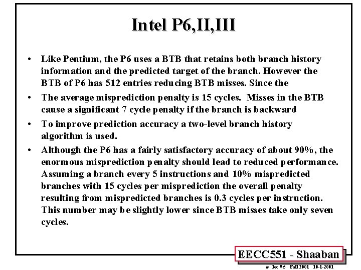 Intel P 6, III • Like Pentium, the P 6 uses a BTB that