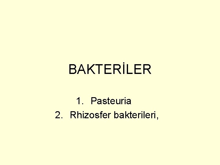 BAKTERİLER 1. Pasteuria 2. Rhizosfer bakterileri, 