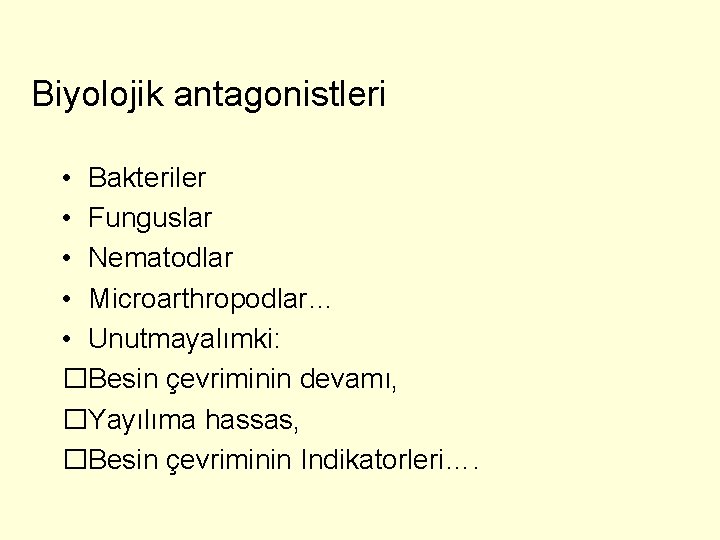 Biyolojik antagonistleri • Bakteriler • Funguslar • Nematodlar • Microarthropodlar… • Unutmayalımki: �Besin çevriminin