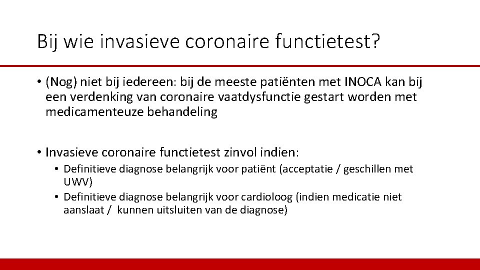 Bij wie invasieve coronaire functietest? • (Nog) niet bij iedereen: bij de meeste patiënten