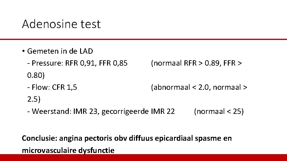 Adenosine test • Gemeten in de LAD - Pressure: RFR 0, 91, FFR 0,