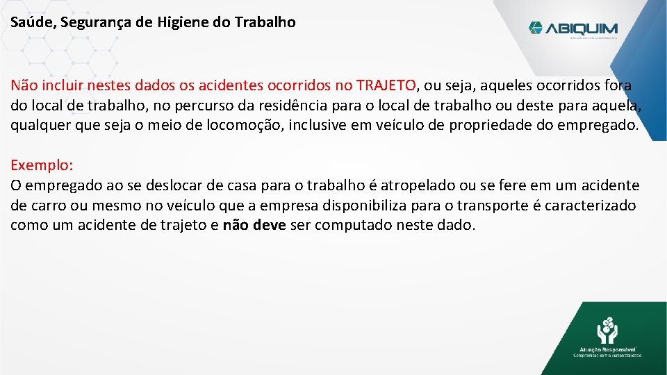 Saúde, Segurança de Higiene do Trabalho Não incluir nestes dados os acidentes ocorridos no