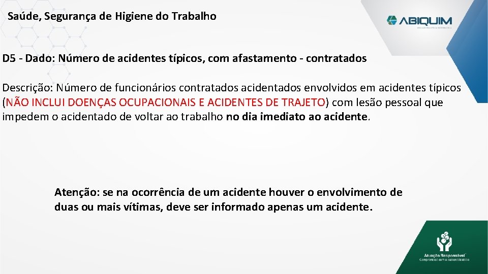 Saúde, Segurança de Higiene do Trabalho D 5 - Dado: Número de acidentes típicos,