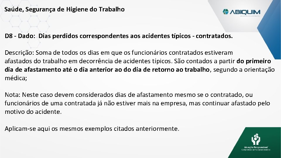 Saúde, Segurança de Higiene do Trabalho D 8 - Dado: Dias perdidos correspondentes aos