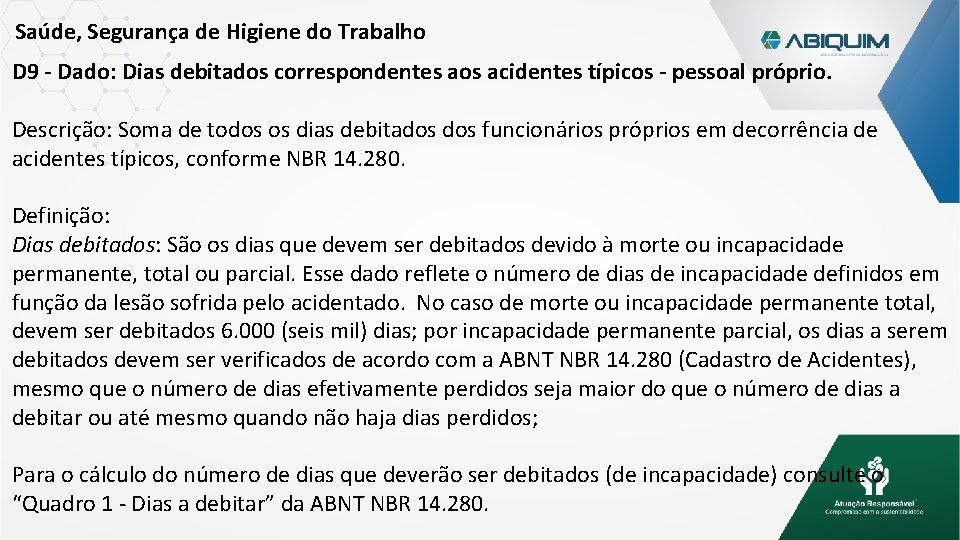 Saúde, Segurança de Higiene do Trabalho D 9 - Dado: Dias debitados correspondentes aos