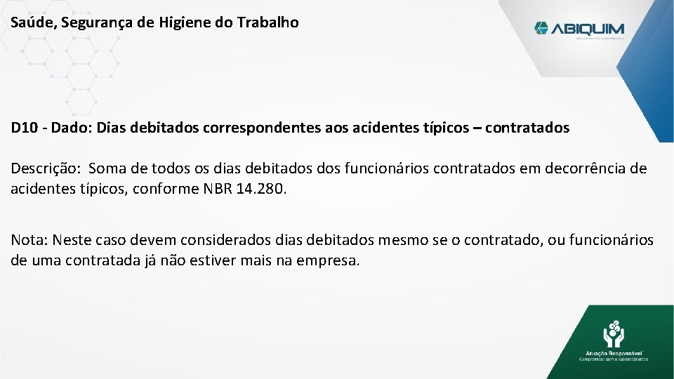 Saúde, Segurança de Higiene do Trabalho D 10 - Dado: Dias debitados correspondentes aos