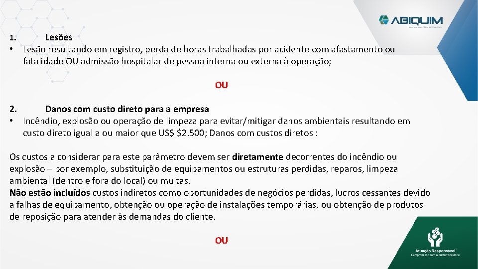 Lesões • Lesão resultando em registro, perda de horas trabalhadas por acidente com afastamento