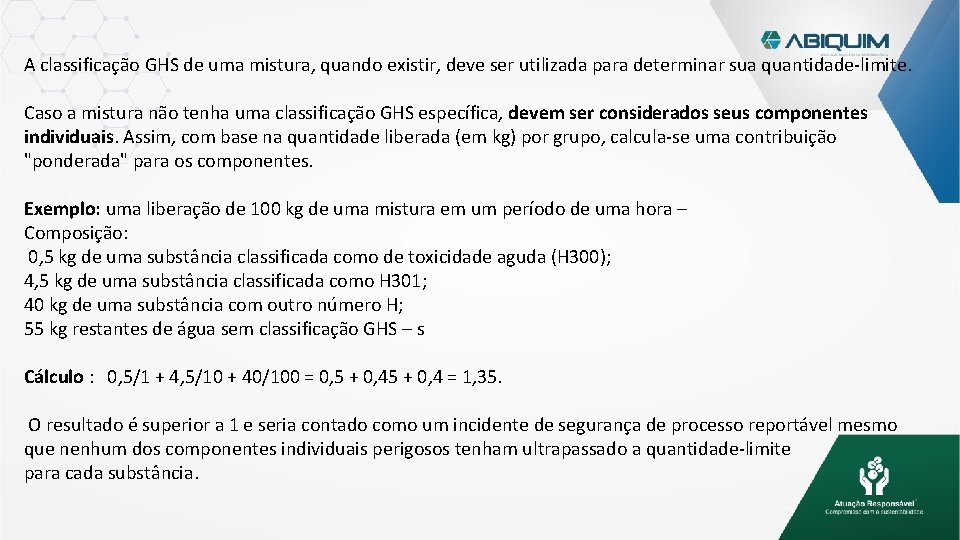 A classificação GHS de uma mistura, quando existir, deve ser utilizada para determinar sua