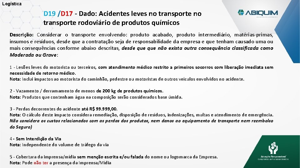 Logística D 19 /D 17 - Dado: Acidentes leves no transporte rodoviário de produtos