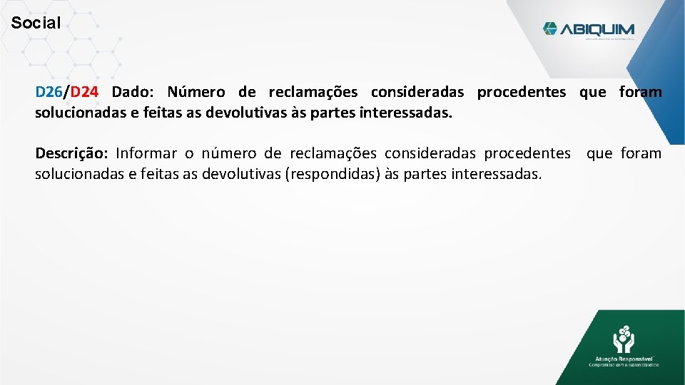 Social D 26/D 24 Dado: Número de reclamações consideradas procedentes que foram solucionadas e
