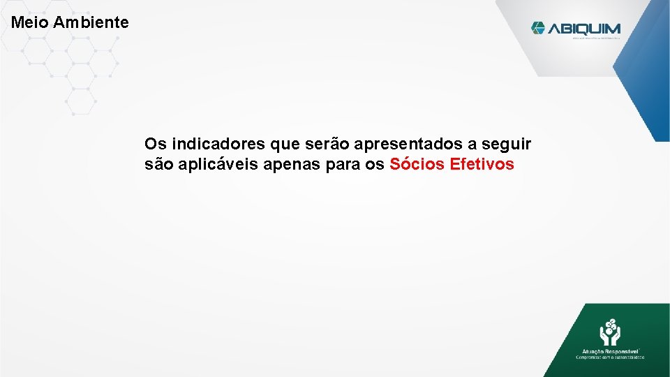 Meio Ambiente Os indicadores que serão apresentados a seguir são aplicáveis apenas para os