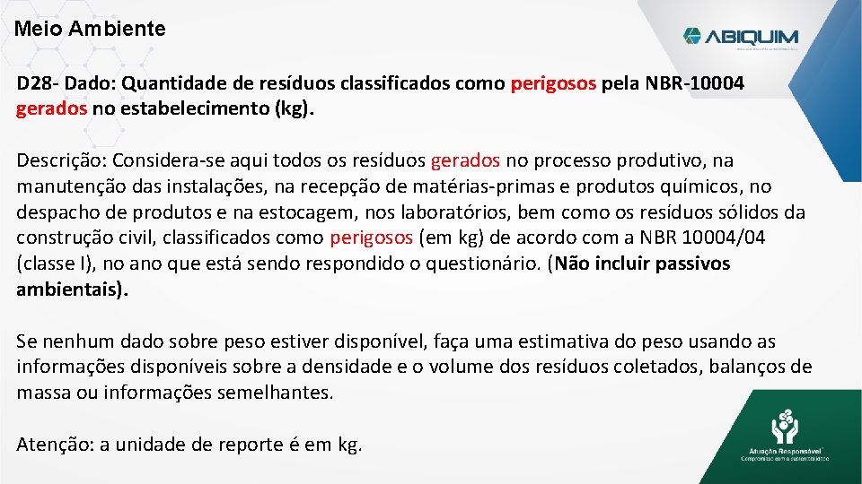 Meio Ambiente D 28 - Dado: Quantidade de resíduos classificados como perigosos pela NBR-10004