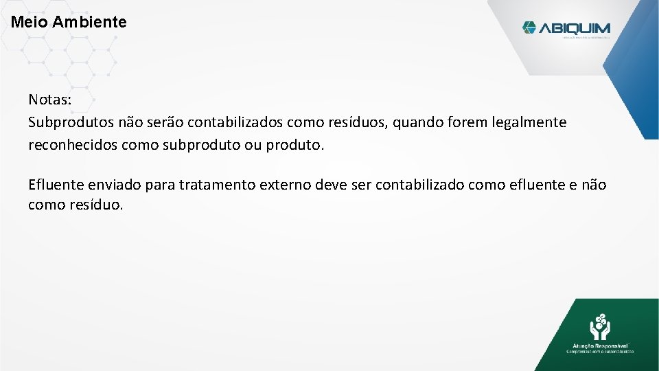 Meio Ambiente Notas: Subprodutos não serão contabilizados como resíduos, quando forem legalmente reconhecidos como