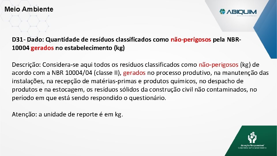 Meio Ambiente D 31 - Dado: Quantidade de resíduos classificados como não-perigosos pela NBR