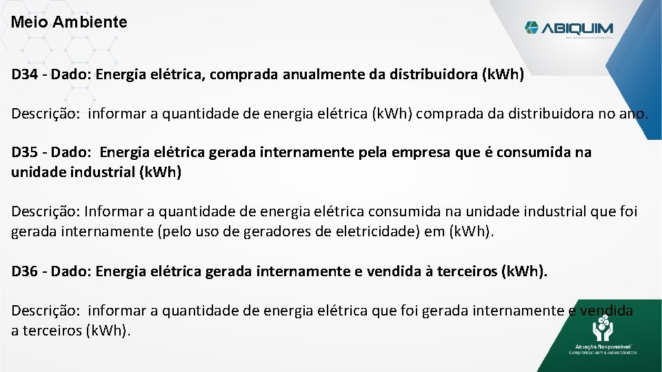 Meio Ambiente D 34 - Dado: Energia elétrica, comprada anualmente da distribuidora (k. Wh)