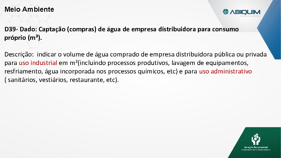 Meio Ambiente D 39 - Dado: Captação (compras) de água de empresa distribuidora para