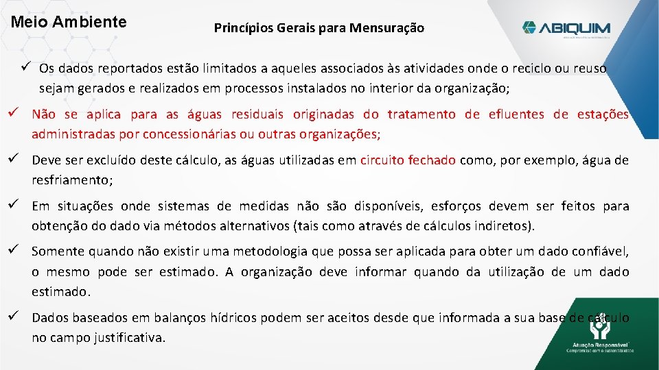 Meio Ambiente Princípios Gerais para Mensuração Os dados reportados estão limitados a aqueles associados