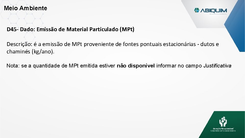 Meio Ambiente D 45 - Dado: Emissão de Material Particulado (MPt) Descrição: é a