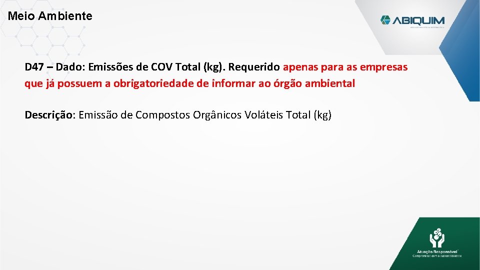 Meio Ambiente D 47 – Dado: Emissões de COV Total (kg). Requerido apenas para