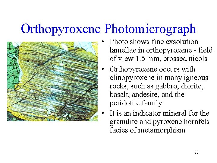 Orthopyroxene Photomicrograph • Photo shows fine exsolution lamellae in orthopyroxene - field of view