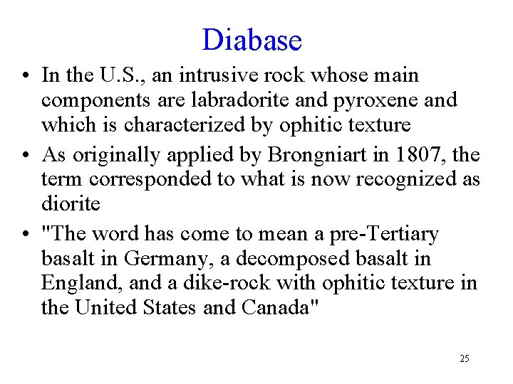Diabase • In the U. S. , an intrusive rock whose main components are