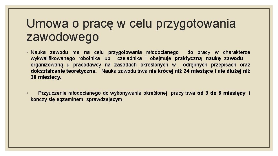 Umowa o pracę w celu przygotowania zawodowego ◦ Nauka zawodu ma na celu przygotowania