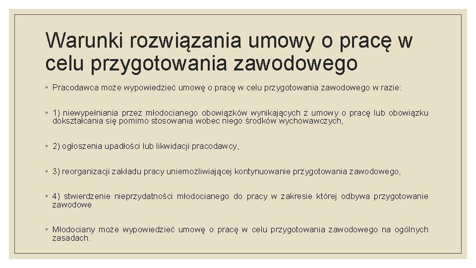 Warunki rozwiązania umowy o pracę w celu przygotowania zawodowego ◦ Pracodawca może wypowiedzieć umowę