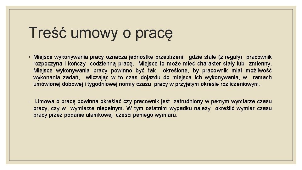 Treść umowy o pracę ◦ Miejsce wykonywania pracy oznacza jednostkę przestrzeni, gdzie stale (z