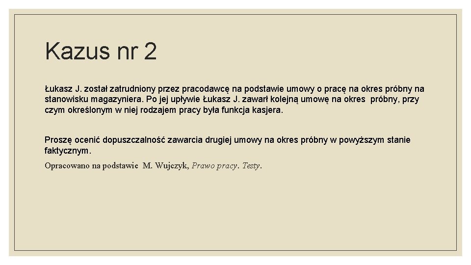 Kazus nr 2 Łukasz J. został zatrudniony przez pracodawcę na podstawie umowy o pracę