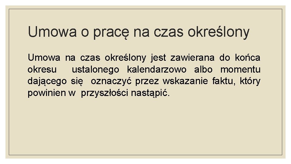 Umowa o pracę na czas określony Umowa na czas określony jest zawierana do końca