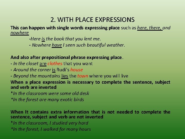 2. WITH PLACE EXPRESSIONS This can happen with single words expressing place such as