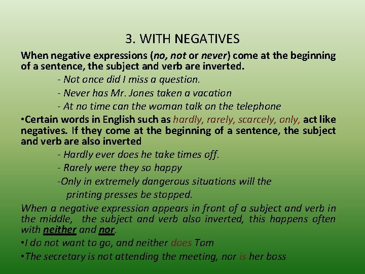 3. WITH NEGATIVES When negative expressions (no, not or never) come at the beginning