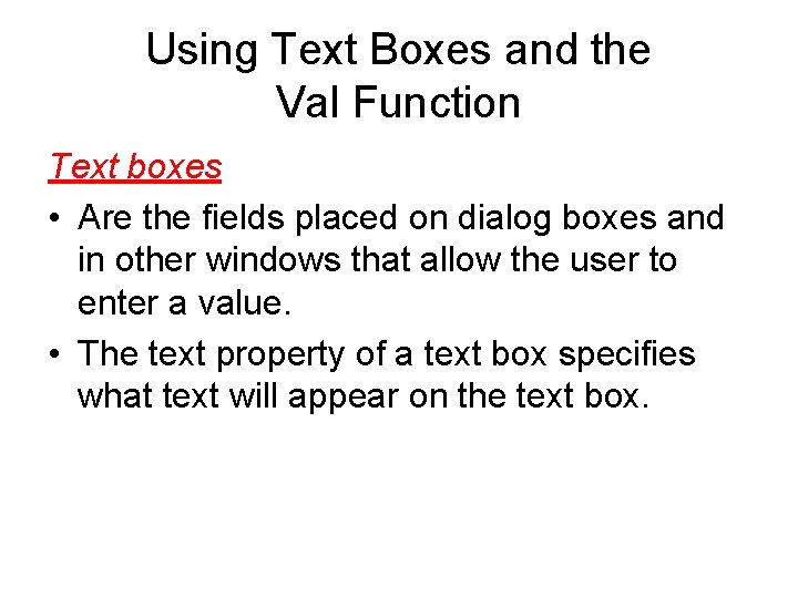 Using Text Boxes and the Val Function Text boxes • Are the fields placed Using Text Boxes and the Val Function Text boxes • Are the fields placed
