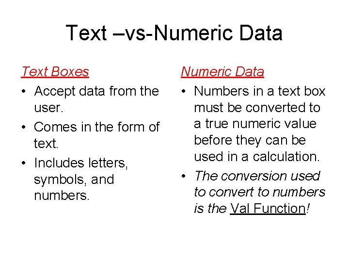 Text –vs-Numeric Data Text Boxes • Accept data from the user. • Comes in Text –vs-Numeric Data Text Boxes • Accept data from the user. • Comes in