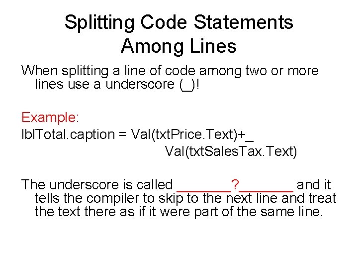 Splitting Code Statements Among Lines When splitting a line of code among two or Splitting Code Statements Among Lines When splitting a line of code among two or