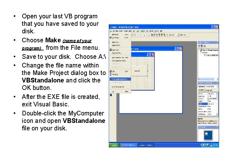 • Open your last VB program that you have saved to your disk. • Open your last VB program that you have saved to your disk.