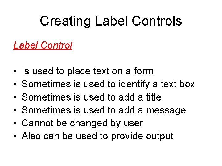 Creating Label Controls Label Control • • • Is used to place text on Creating Label Controls Label Control • • • Is used to place text on