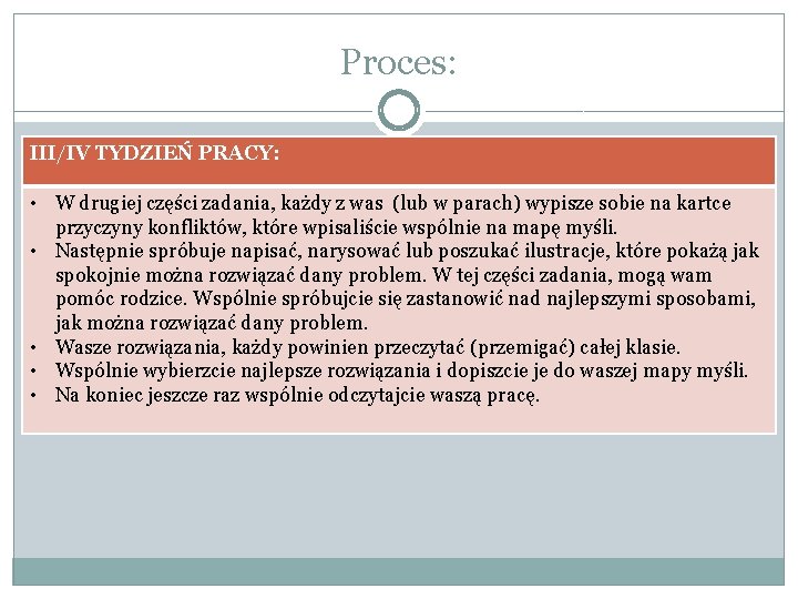 Proces: III/IV TYDZIEŃ PRACY: • W drugiej części zadania, każdy z was (lub w