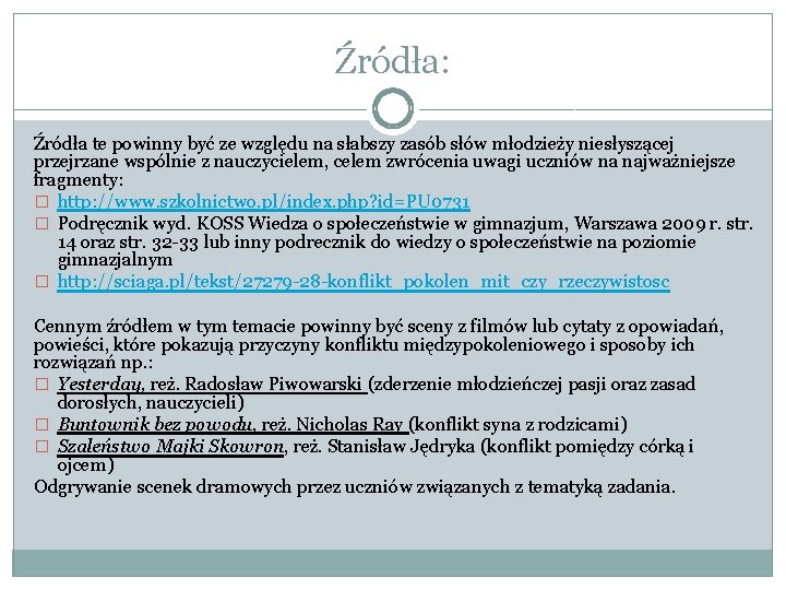 Źródła: Źródła te powinny być ze względu na słabszy zasób słów młodzieży niesłyszącej przejrzane