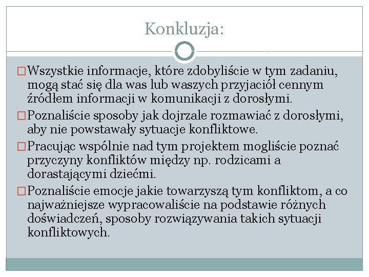 Konkluzja: �Wszystkie informacje, które zdobyliście w tym zadaniu, mogą stać się dla was lub