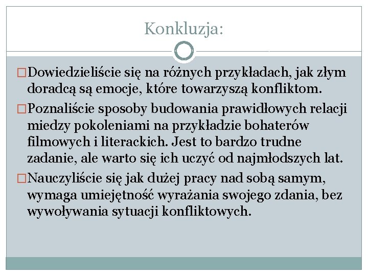 Konkluzja: �Dowiedzieliście się na różnych przykładach, jak złym doradcą są emocje, które towarzyszą konfliktom.