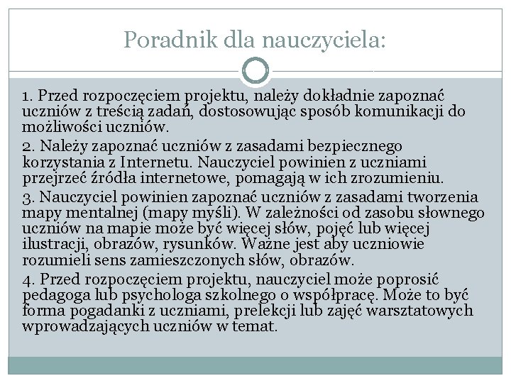 Poradnik dla nauczyciela: 1. Przed rozpoczęciem projektu, należy dokładnie zapoznać uczniów z treścią zadań,