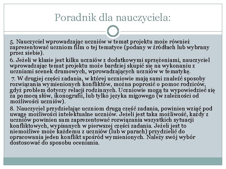 Poradnik dla nauczyciela: 5. Nauczyciel wprowadzając uczniów w temat projektu może również zaprezentować uczniom