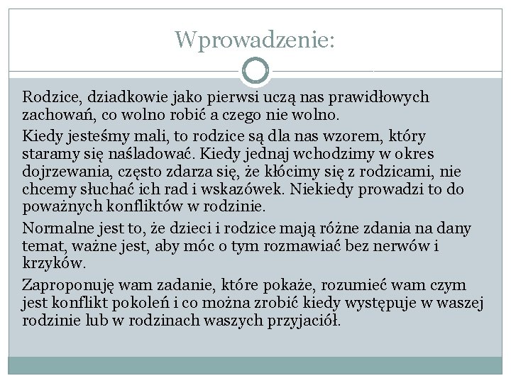 Wprowadzenie: Rodzice, dziadkowie jako pierwsi uczą nas prawidłowych zachowań, co wolno robić a czego