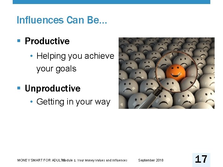 Influences Can Be… § Productive • Helping you achieve your goals § Unproductive •