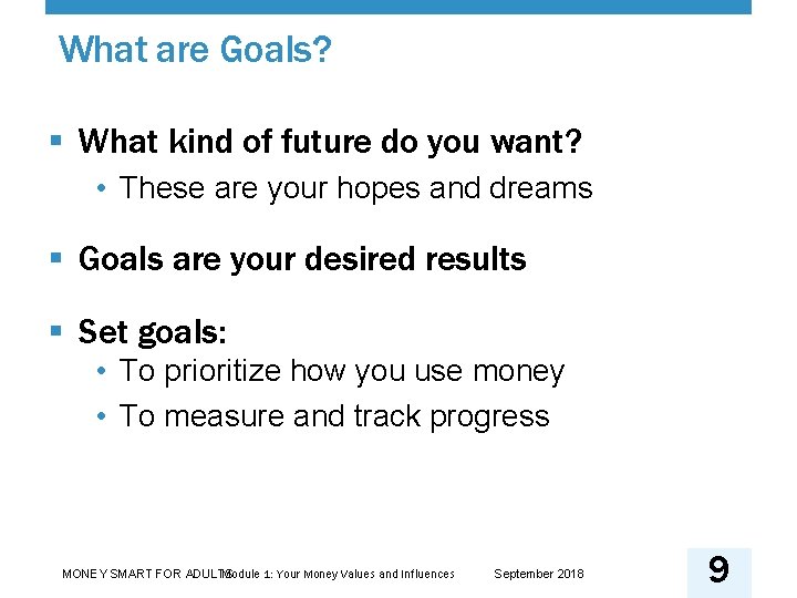 What are Goals? § What kind of future do you want? • These are