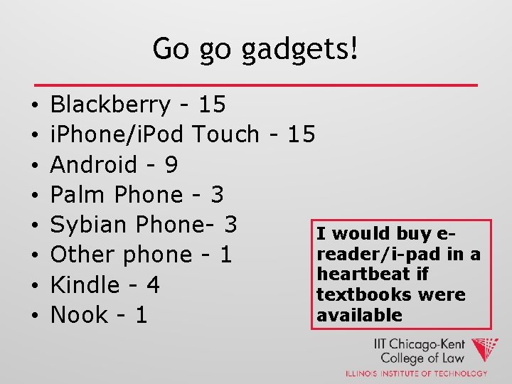 Go go gadgets! • • Blackberry - 15 i. Phone/i. Pod Touch - 15
