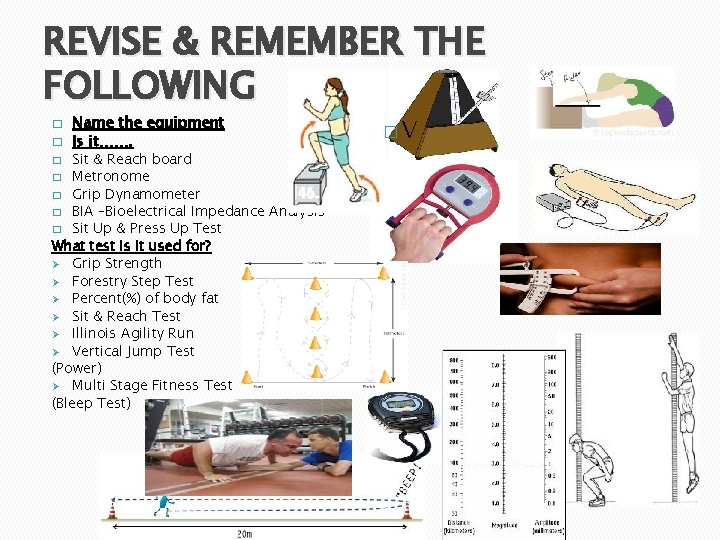 REVISE & REMEMBER THE FOLLOWING � � Name the equipment Is it……. Sit &