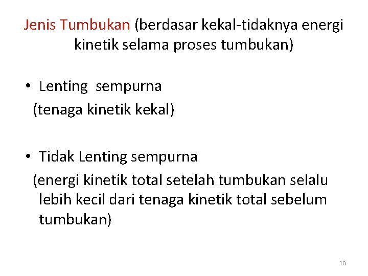 Jenis Tumbukan (berdasar kekal tidaknya energi kinetik selama proses tumbukan) • Lenting sempurna (tenaga