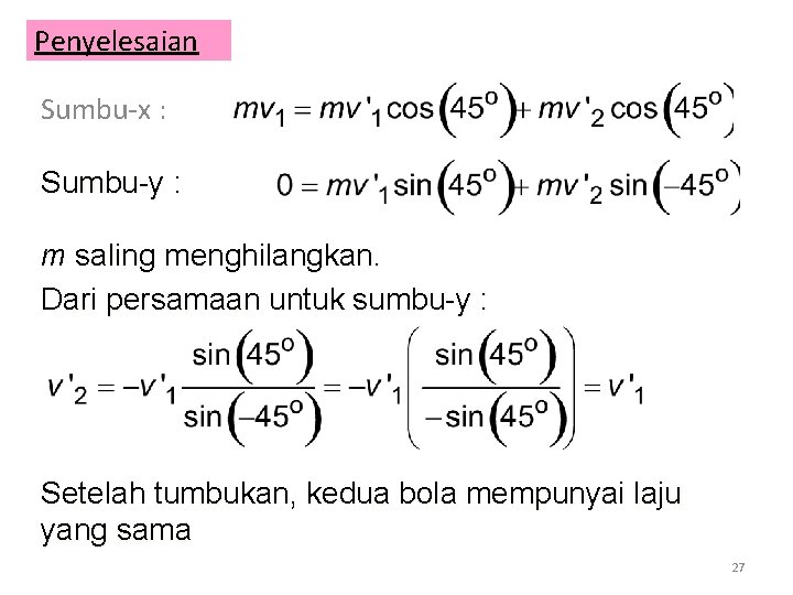 Penyelesaian Sumbu x : Sumbu-y : m saling menghilangkan. Dari persamaan untuk sumbu-y :